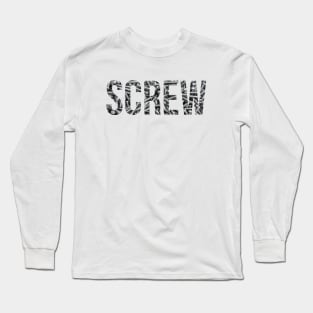 Screw Long Sleeve T-Shirt